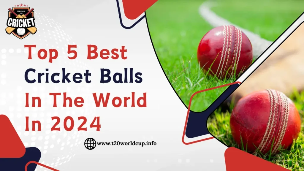Top 5 Best Cricket Balls in The World In 2024